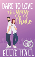 Dare to Love the Guy I Hate: Romantic Comedy(4 Dare to Love)