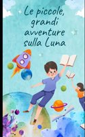Le piccole, grandi avventure sulla Luna