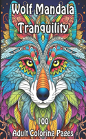 Wolf Mandala Tranquility: 100 Adult Coloring Pages