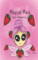 Magical Mara Loves Strawberries