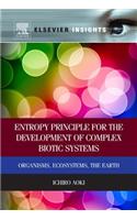 Entropy Principle for the Development of Complex Biotic Systems: Organisms, Ecosystems, the Earth