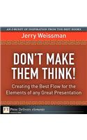 Don't Make Them Think! Creating the Best Flow for the Elements of any Great Presentation