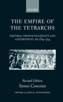 The Empire of the Tetrarchs: Imperial Pronouncements and Government Ad 284-324