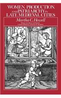 Women, Production, and Patriarchy in Late Medieval Cities