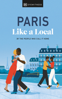 Paris Like a Local: By the People Who Call It Home(Local Travel Guide)