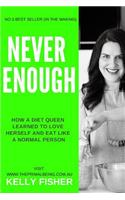 Never Enough - How a diet queen learned to love herself and eat like a normal person