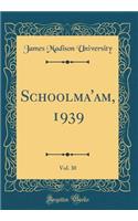 Schoolma'am, 1939, Vol. 30 (Classic Reprint)