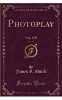 Photoplay, Vol. 19: May, 1921 (Classic Reprint)