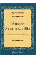 Wiener Studien, 1882: Zeitschrift für Classische Philologie (Classic Reprint)