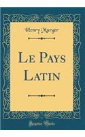 Le Pays Latin (Classic Reprint)