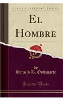El Hombre (Classic Reprint)