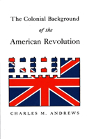 The Colonial Background of the American Revolution