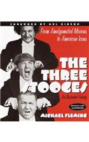 The Three Stooges: An Illustrated History, from Amalgamated Morons to American Icons