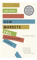 How Markets Fail: The Logic of Economic Calamities
