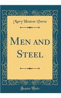 Men and Steel (Classic Reprint)