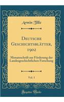 Deutsche Geschichtsblï¿½tter, 1902, Vol. 3: Monatsschrift Zur Fï¿½rderung Der Landesgeschichtlichen Forschung (Classic Reprint)