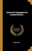 Précis Des Campagnes De L'amiral Bouvet...