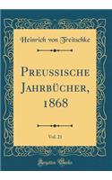 Preuï¿½ische Jahrbï¿½cher, 1868, Vol. 21 (Classic Reprint)