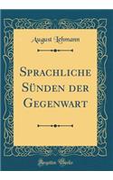 Sprachliche SÃ¼nden Der Gegenwart (Classic Reprint)