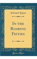 In the Roaring Fifties (Classic Reprint)