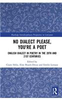 No Dialect Please, You're a Poet