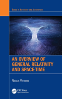 Overview of General Relativity and Space-Time