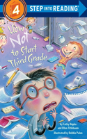 How Not to Start Third Grade: (Step into Reading)