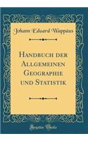 Handbuch der Allgemeinen Geographie und Statistik (Classic Reprint)