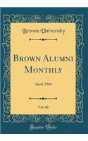 Brown Alumni Monthly, Vol. 66: April, 1966 (Classic Reprint): April, 1966 (Classic Reprint)