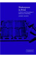 Shakespeare in Print: A History and Chronology of Shakespeare Publishing
