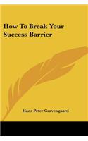 How to Break Your Success Barrier