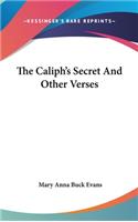 The Caliph's Secret And Other Verses