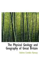 The Physical Geology and Geography of Great Britain