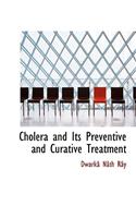 Cholera and Its Preventive and Curative Treatment