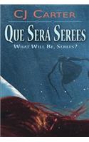 Que Sera Serees