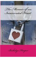 Memoir of an Incarcerated Heart