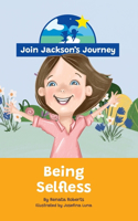 JOIN JACKSON's JOURNEY Being Selfless