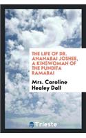 The Life of Dr. Ananabai Joshee, a Kinswoman of the Pundita