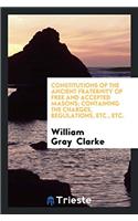 Constitutions of the Ancient Fraternity of Free and Accepted Masons; Containing the Charges, Regulations, Etc., Etc.