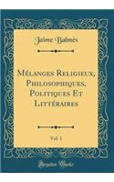 Mï¿½langes Religieux, Philosophiques, Politiques Et Littï¿½raires, Vol. 1 (Classic Reprint)