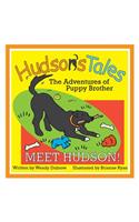 Hudson's Tales...The Adventures of Puppy Brother, Meet Hudson!