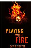 Playing With Fire