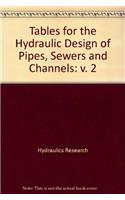 Tables for the Hydraulic Design of Pipes, Sewers and Channels: v. 2