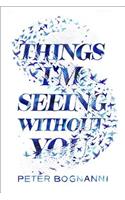 Things I'm Seeing Without You