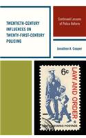 Twentieth-Century Influences on Twenty-First-Century Policing