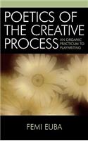 Poetics of the Creative Process: An Organic Practicum to Playwriting(English)