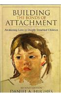 Building the Bonds of Attachment: Awakening Love in Deeply Troubled Children