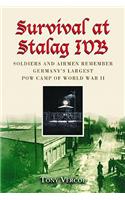 Survival at Stalag Ivb: Soldiers and Airmen Remember Germany's Largest POW Camp of World War II