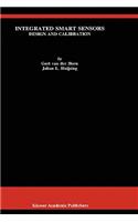Integrated Smart Sensors: Design and Calibration(419 The Springer International Series in Engineering and Computer Science)