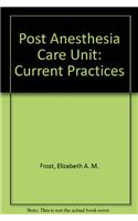 Post Anesthesia Care Unit: Current Practices
